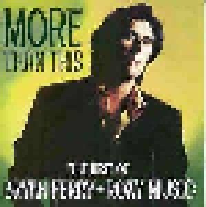 Roxy Music + Bryan Ferry: More Than This - The Best Of Bryan Ferry + Roxy Music (Split-CD) - Bild 1