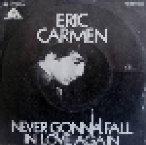 Eric Carmen: Never Gonna Fall In Love Again (7") - Bild 1