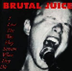 Cover - Brutal Juice: I Love The Way They Scream When They Die