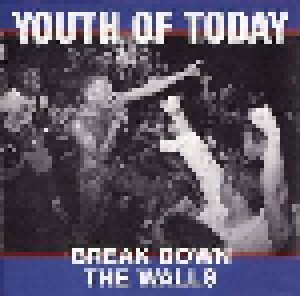 Youth Of Today: Break Down The Walls (CD) - Bild 1