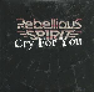 Cover - Rebellious Spirit: Cry For You