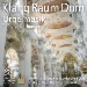 Ludwig Ruckdeschel: Klang Raum Dom - Orgelmusik aus drei Jahrhunderten (SACD) - Bild 1