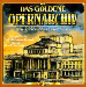Das Goldene Opernarchiv - Opern Der Welt Und Ihre Schönsten Stimmen - Vol. 16 (CD) - Bild 1