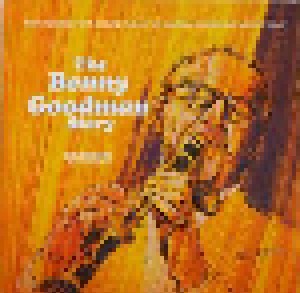 Benny Goodman & His Orchestra: The Benny Goodman Story (2-LP) - Bild 1