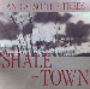 And Also The Trees: Shaletown (12") - Bild 1