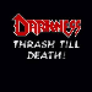 Darkness: Thrash Till Death! (CD) - Bild 1
