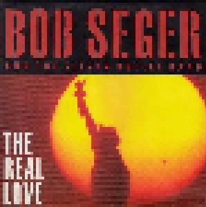 Bob Seger & The Silver Bullet Band: The Real Love (7") - Bild 1