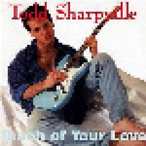 Todd Sharpville: Touch Of Your Love - Cover