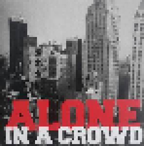 Alone In A Crowd: Alone In A Crowd (7") - Bild 1
