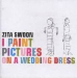Zita Swoon: I Paint Pictures On A Wedding Dress (CD) - Bild 1