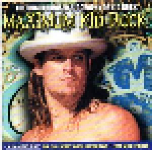 Kid Rock: Maximum Kid Rock (CD) - Bild 1