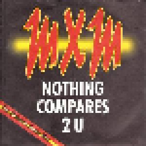MXM: Nothing Compares 2 U (7") - Bild 1
