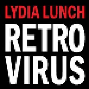 Lydia Lunch: Retrovirus (LP) - Bild 1
