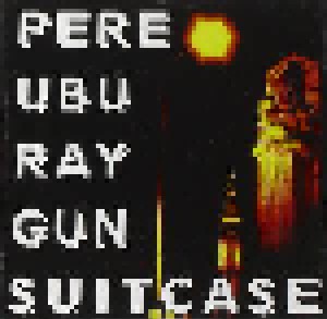 Cover - Pere Ubu: Ray Gun Suitcase