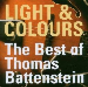 Cover - Thomas Battenstein: Light & Colours - The Best Of Thomas Battenstein