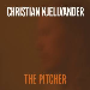 Christian Kjellvander: The Pitcher (CD) - Bild 1