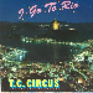 T.C. Circus: I Go To Rio (12") - Bild 1