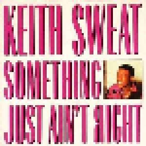 Keith Sweat: Something Just Ain't Right (7") - Bild 1