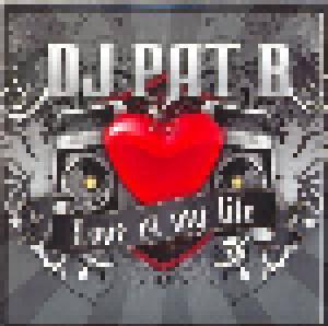 DJ Pat B: Love Of My Life - Cover