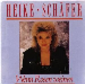Heike Schäfer: Wenn Rosen Weinen (Single-CD) - Bild 1