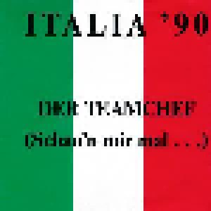 Cover - "M. T. I." (Music Team Italia): Italia '90 (Der Teamchef: Schau'n Mir Mal)