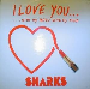 Cover - Sharks: I Love You ... With My Body With My Mind