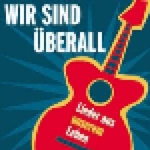 Cover - Arbeiterfolk Zwickau: Wir Sind Überall - Lieder Aus Unserem Leben