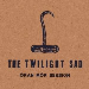 Cover - Twilight Sad, The: Òran Mór Session