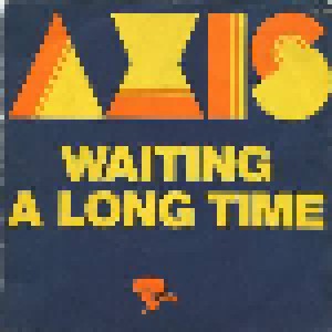 Axis: Waiting A Long Time (7") - Bild 1