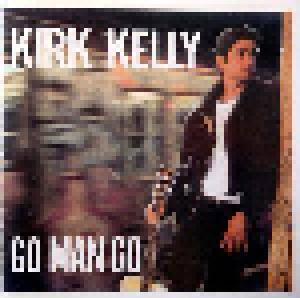Kirk Kelly: Go Man Go - Cover