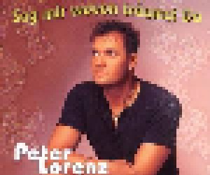 Peter Lorenz: Sag Mir Wovon Träumst Du (Single-CD) - Bild 1