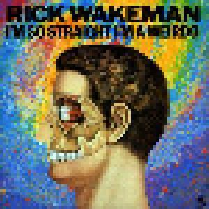 Rick Wakeman: I'm So Straight I'm A Weirdo - Cover