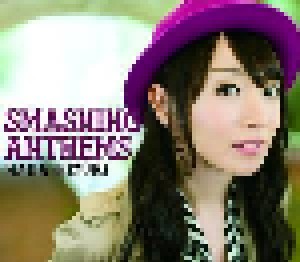 Nana Mizuki: Smashing Anthems (CD) - Bild 1