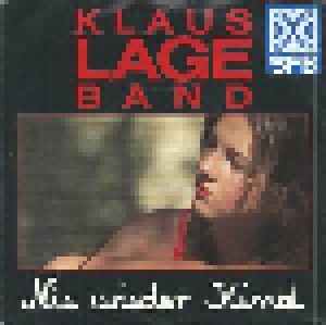 Klaus Lage Band: Nie Wieder Kind (7") - Bild 1