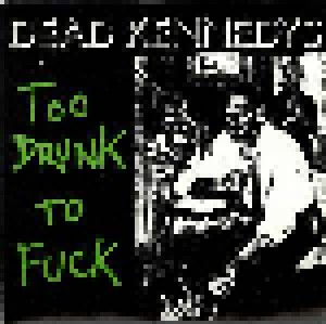 Dead Kennedys: Too Drunk To Fuck (7") - Bild 1