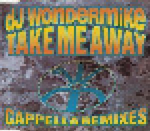 DJ Wondermike: Take Me Away - Cappella Remixes (Single-CD) - Bild 1