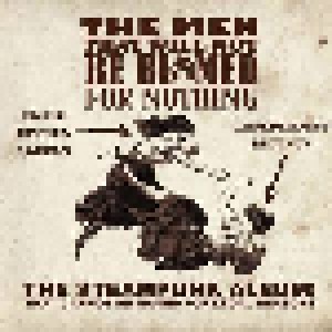 Cover - Men That Will Not Be Blamed For Nothing, The: Steampunk Album That Cannot Be Named For Legal Reasons, The