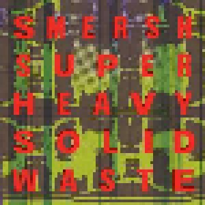 Cover - Smersh: Super Heavy Solid Waste
