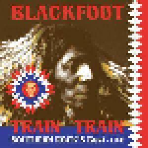 Blackfoot: Train Train Southern Rock's Best - Live (CD) - Bild 1