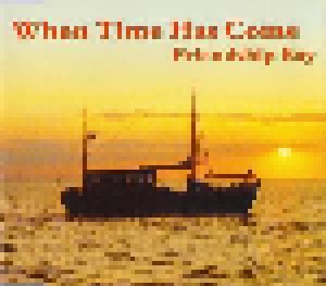 Friendship Bay: When Time Has Come (Single-CD) - Bild 1