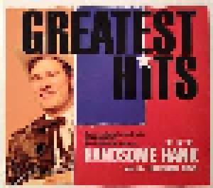 Handsome Hank And His Lonesome Boys: Greatest Hits (Promo-CD) - Bild 1