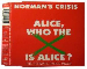 Norman's Crisis: Alice, Who The X Is Alice ? - The Ultimate Dance Mixes (Single-CD) - Bild 1
