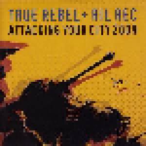 True Rebel + Ril Rec Attacking Your City 2009 - Cover