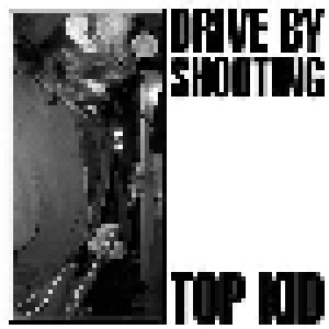 Cover - Drive By Shooting: Top Kid