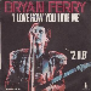 Bryan Ferry: I Love How You Love Me (7") - Bild 1