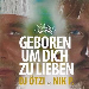 Cover - DJ Ötzi & Nik P.: Geboren Um Dich Zu Lieben
