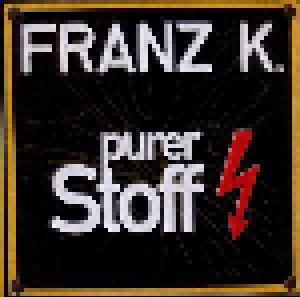 Franz K.: Purer Stoff - Cover
