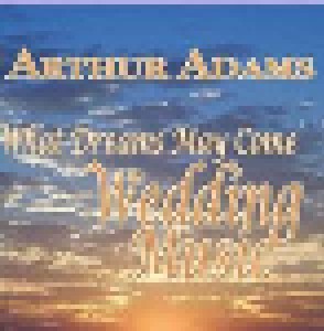 Cover - Arthur Adams: What Dreams May Come, Wedding Music