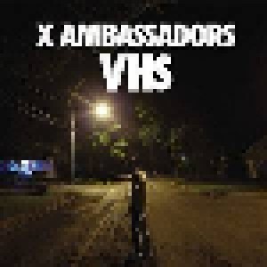 Cover - X Ambassadors: VHS