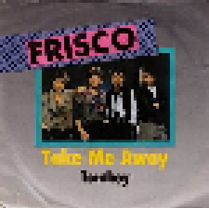Frisco: Take Me Away (7") - Bild 1